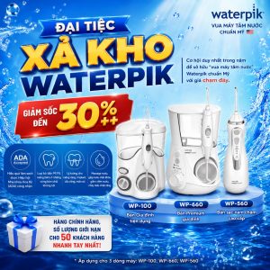 Đại tiệc xả kho Waterpik